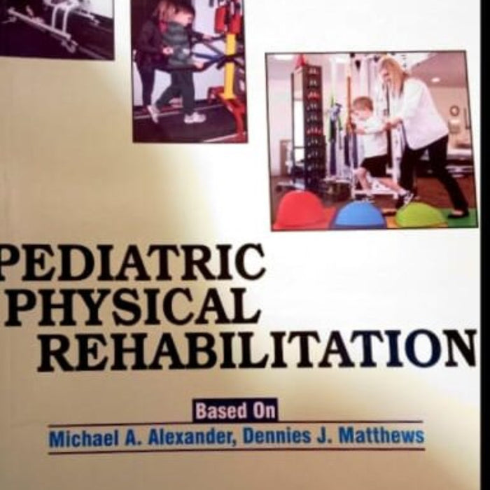 Pediatric Physical Rehabilitation Pediatric Physical Rehabilitation
