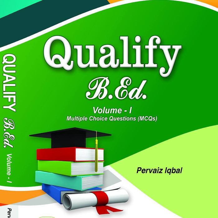 Qualify B.Ed Vol 1 Mcqs  Qualify B.Ed Vol 1 Mcqs