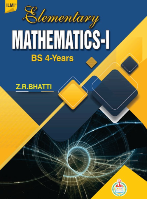 Elementary Mathematics-I  4th Edition By Z.R. Bhatti - ILMI Elementary Mathematics-I  4th Edition By Z.R. Bhatti - ILMI