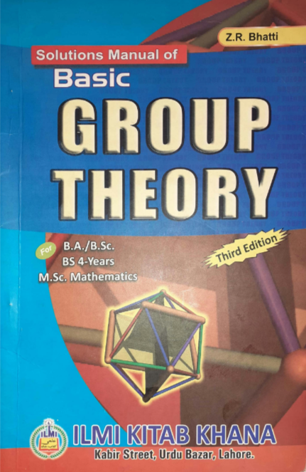 Solutions Manual of Basic Group Theory 3rd Edition by Z.R. Bhatti - ILMI Solutions Manual of Basic Group Theory 3rd Edition by Z.R. Bhatti - ILMI