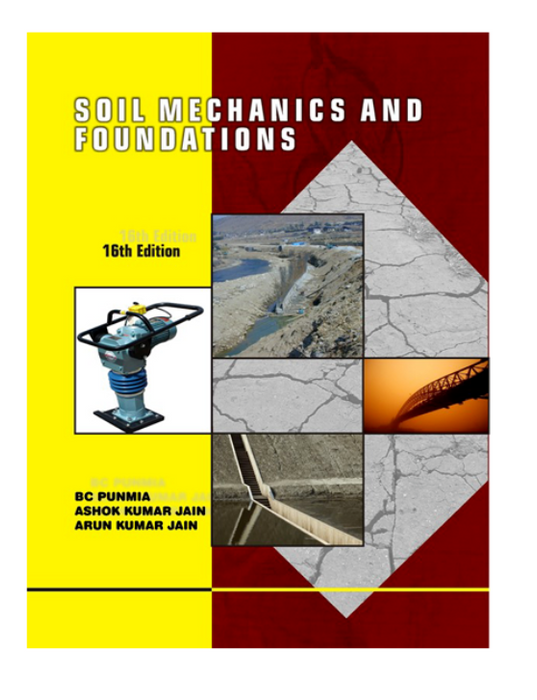 Soil Mechanics And Foundations 16th Edition BY B C Punmia Ashok Soil Mechanics And Foundations 16th Edition BY B C Punmia Ashok