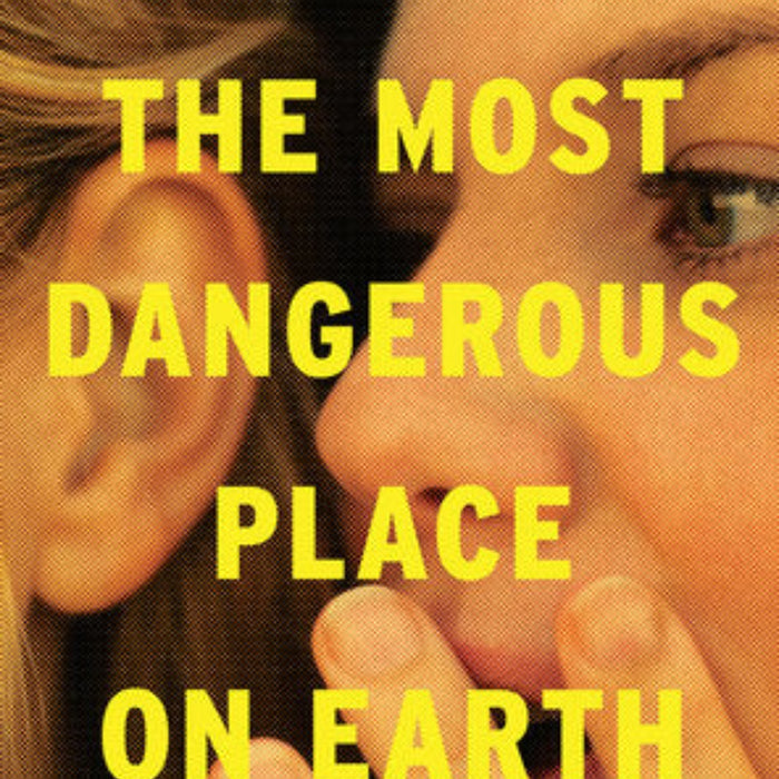 The Most Dangerous Place on Earth: A Novel  The Most Dangerous Place on Earth: A Novel