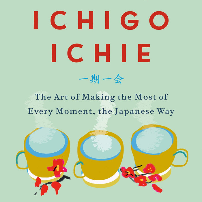 The Book of Ichigo Ichie by Héctor García  The Book of Ichigo Ichie by Héctor García