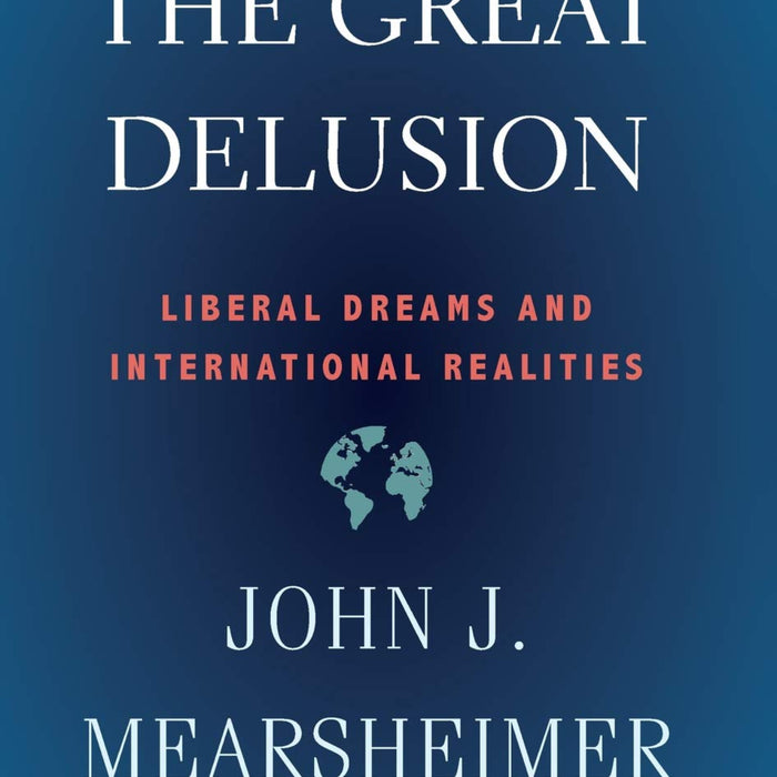 The Great Delusion Liberal Dreams And International Realities  The Great Delusion Liberal Dreams And International Realities