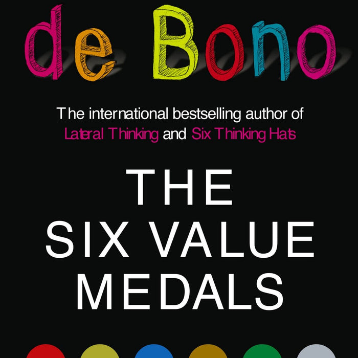 The Six Value Medals Edward De Bono by Edward de Bono  The Six Value Medals Edward De Bono by Edward de Bono