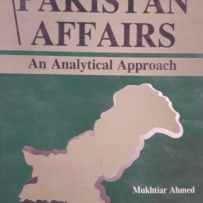 PAKISTAN AFFAIRS AN ANALYTICAL APPROACH BY MUKHTIAR AHMAD  PAKISTAN AFFAIRS AN ANALYTICAL APPROACH BY MUKHTIAR AHMAD