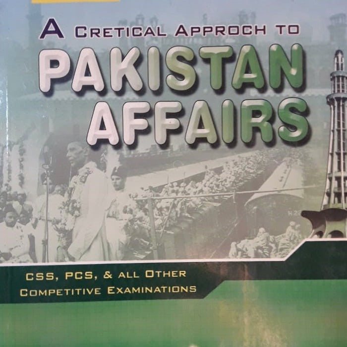 A CRITICAL APPROACH TO PAKISTAN AFFAIRS for CSS PCS PMS BY NOOR A CRITICAL APPROACH TO PAKISTAN AFFAIRS for CSS PCS PMS BY NOOR