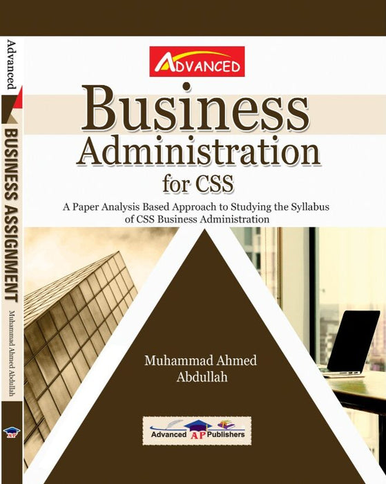 Advanced Business Administration for CSS PCS PMS by Muhammad Ahmad Abdullah Advanced Business Administration for CSS PCS PMS by Muhammad Ahmad Abdullah