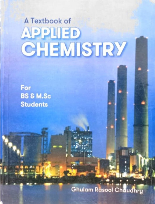 Applied Chemistry Textbook for BS and MSc: By Ghulam Rasool Ch. Applied Chemistry Textbook for BS and MSc: By Ghulam Rasool Ch.