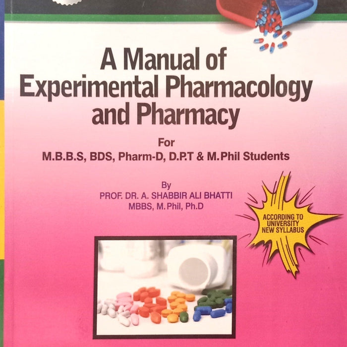 A Manual Of Experimental Pharmacology And Pharmacy  For MBBS by Dr Shabbir Ali Bhatti A Manual Of Experimental Pharmacology And Pharmacy  For MBBS by Dr Shabbir Ali Bhatti