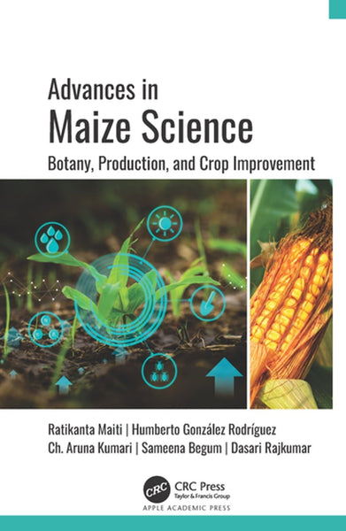 Advances in Maize Science: Botany, Production, and Crop Improvement