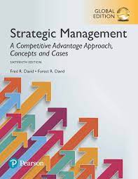 Strategic Management: A Competitive Advantage Approach, Concepts (16th Edition) Strategic Management: A Competitive Advantage Approach, Concepts (16th Edition)