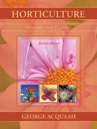 Horticulture: Principles and Practices (4th Edition) Horticulture: Principles and Practices (4th Edition)