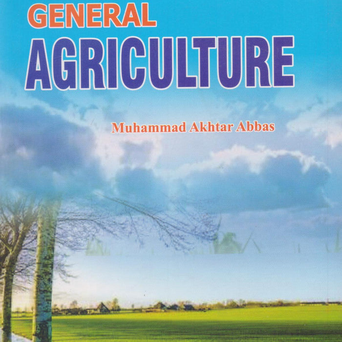 General Agriculture 10th Edition by Dr Muhammad Akhtar Abbas General Agriculture 10th Edition by Dr Muhammad Akhtar Abbas