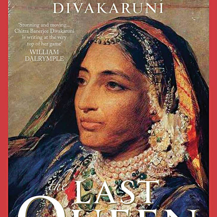The Last Queen by Chitra Banerjee Divakaruni The Last Queen by Chitra Banerjee Divakaruni