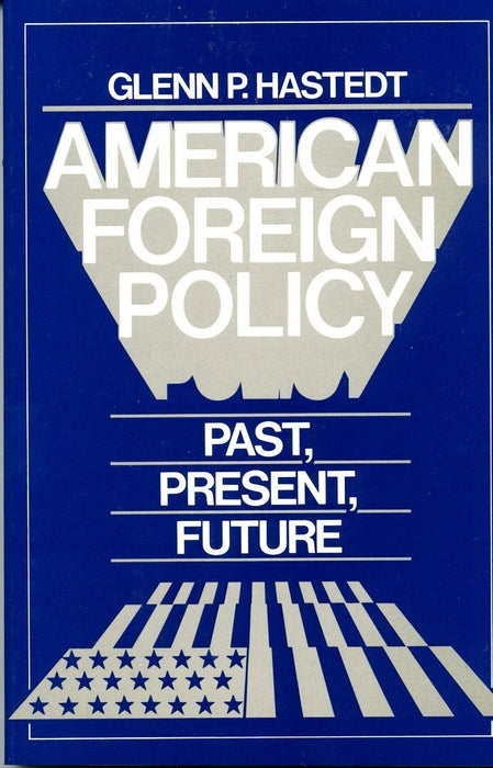 American Foreign Policy: Past Present & Future 12th Edition by Glenn P. Hastedt American Foreign Policy: Past Present & Future 12th Edition by Glenn P. Hastedt