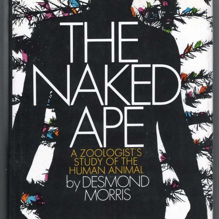 The Naked Ape: A Zoologist's Study of the Human Animal 