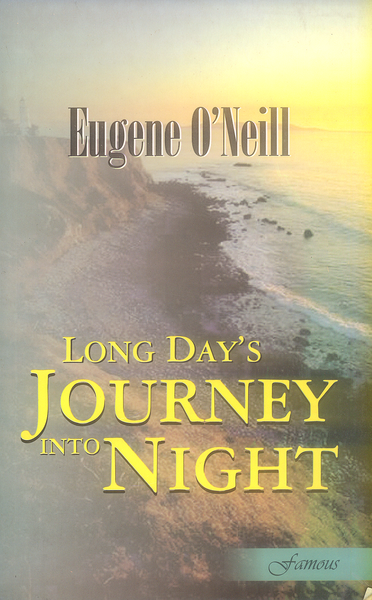 Long Days Journey Into Night by Eugene O Neil -Famous