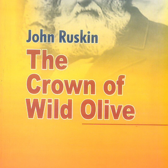 The Crown Of Wild Olive By John Ruskin -Famous