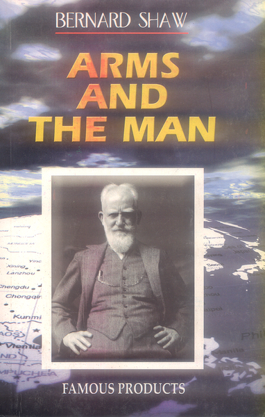 Arms and The Man By Bernard Shaw -Famous