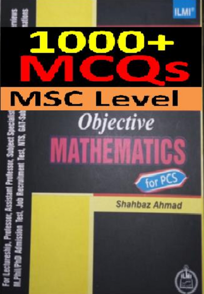 Objective Mathematics 1000+ Mcqs by Shahbaz Ahmad - ILMI