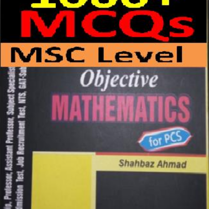 Objective Mathematics 1000+ Mcqs by Shahbaz Ahmad - ILMI