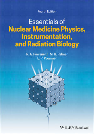 Essentials Of Nuclear Medicine Physics Instrumentation And Radiation Biology 4th Edition By RA Powsner Palmer