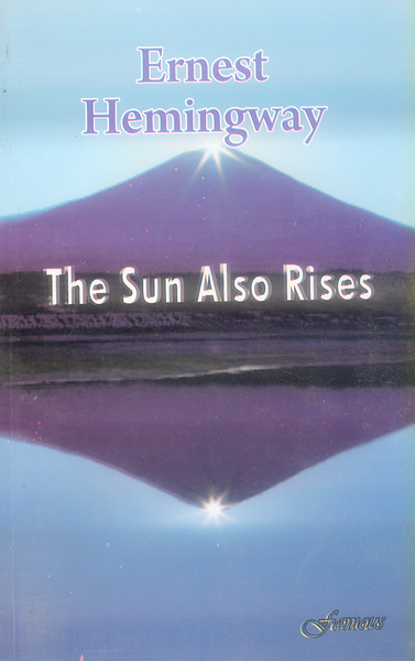 The Sun Also Rieses By Ernest Hemingway -Famous