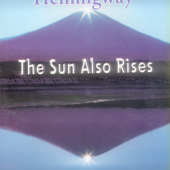 The Sun Also Rieses By Ernest Hemingway -Famous