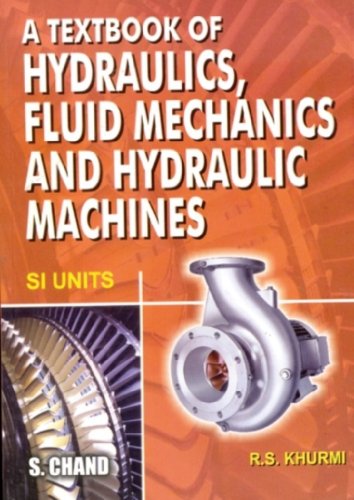Textbook of Hydraulics, Fluid Mechanics and Hydraulic Machines  R.S. Khurmi