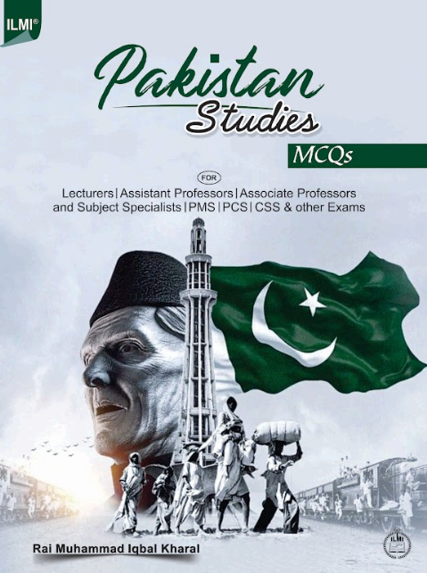 PAKISTAN STUDIES MCQS FOR PCS PMS CSS by  Rai Muhammad Iqbal Kharal - ILMI