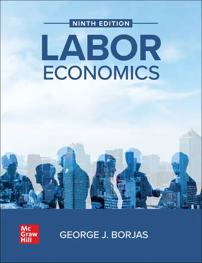 Labor Economics 9th Edition by George J. Borjas