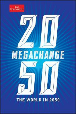 Megachange: The World in 2050  Daniel Franklin