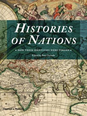 Histories of Nations: How Their Identities Were Forged by Peter Furtado (Author)