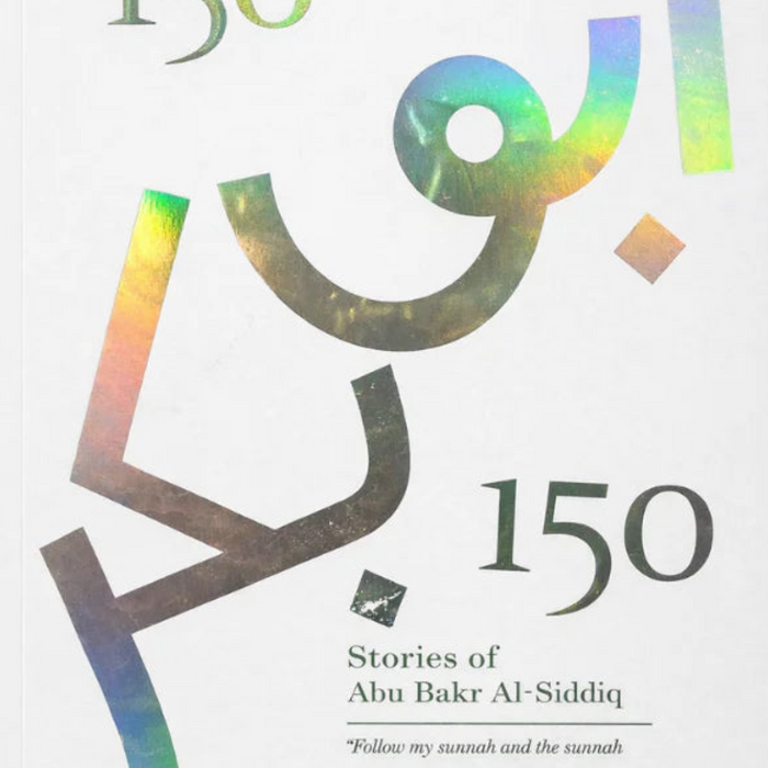 150 Stories Of Abu Bakr Al Siddiq 