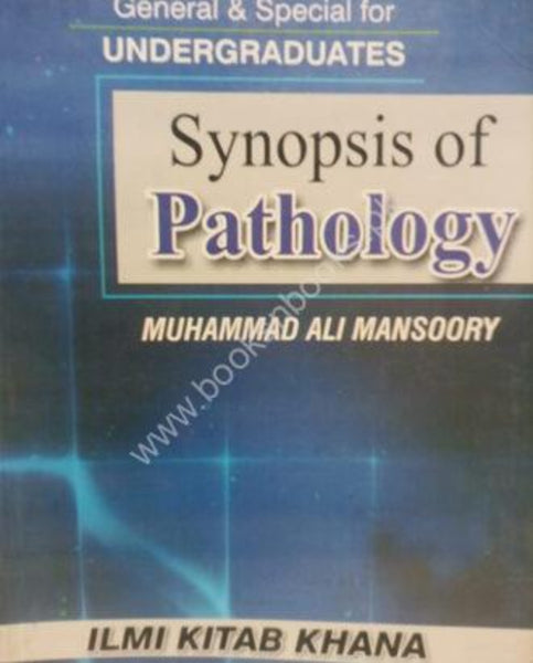 Synopsis of Pathology ( General & Special For Undergraduates ) by Muhammad Ali Mansoory