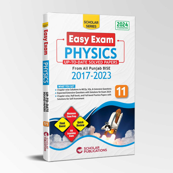 SCHOLAR SERIES PHYSICS 11 EASY EXAM (UP TO DATE Solved PAST Papers 2017 2023)