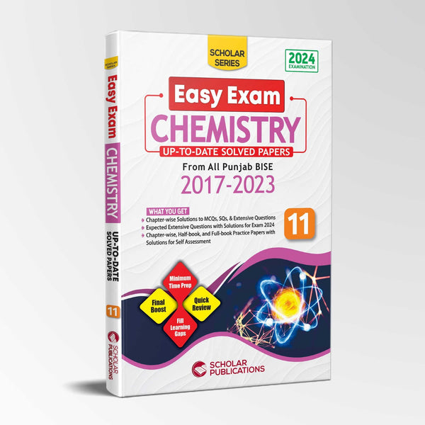 SCHOLAR SERIES CHEMISTRY 11 EASY EXAM (UP TO DATE Solved PAST Papers 2017 2023)