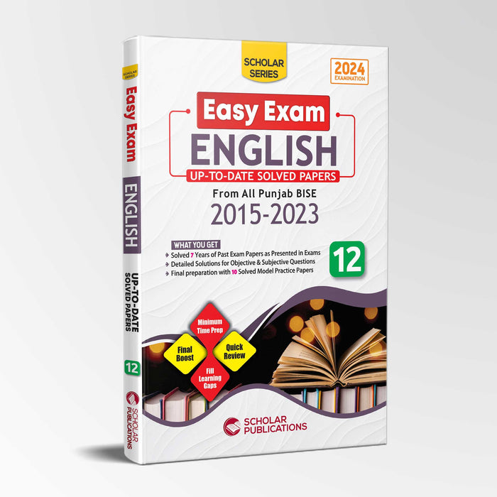 SCHOLAR SERIES ENGLISH 12 EASY EXAM (UP TO DATE Solved PAST Papers 2017 2023)