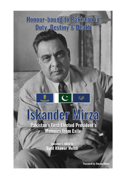 Iskander Mirza Pakistan's First Elected President's Memoirs from Exile 