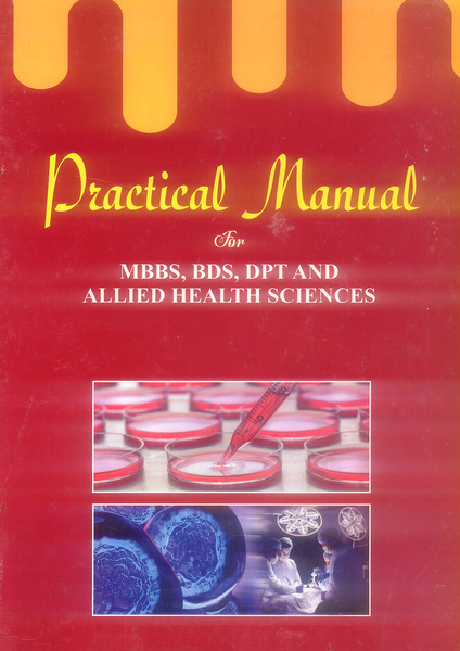 Practical Manual For MBBS, BDS, DPT And Allied Health Sciences