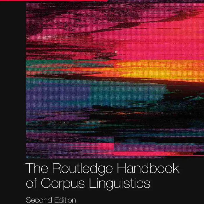 The Routledge Handbook of Corpus Linguistics 2nd
