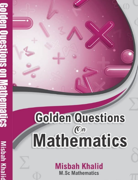 Golden Questions On Mathematics by  Misbah Khalid