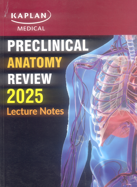 Preclinical Anatomy Review 2025 Lecture Notes Kaplan