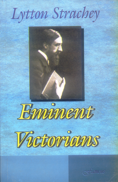 Eminent Victorians by Lytton Strachey  -Famous