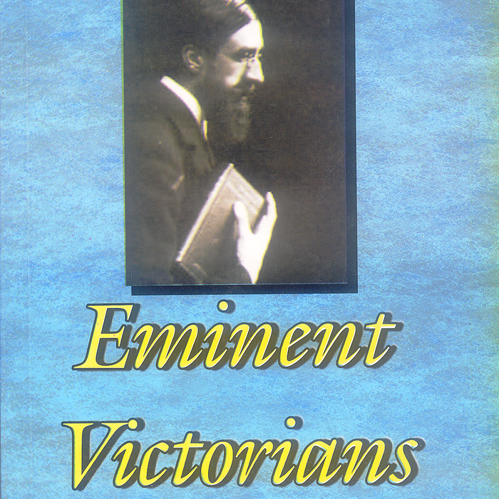 Eminent Victorians by Lytton Strachey  -Famous