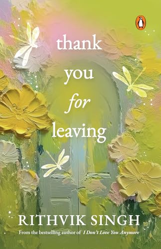 Thank You for Leaving by Rithvik Singh