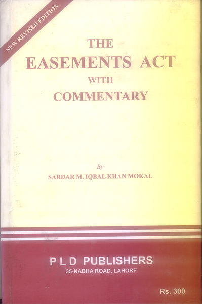 The Easements Act wtih Commentary By Sardar M Iqbal Khan Mokal -PLD