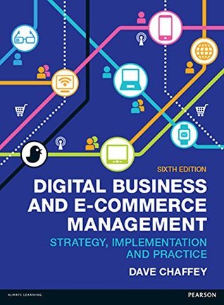 Digital Business and E-Commerce Management 6th ed by  Dave Chaffey