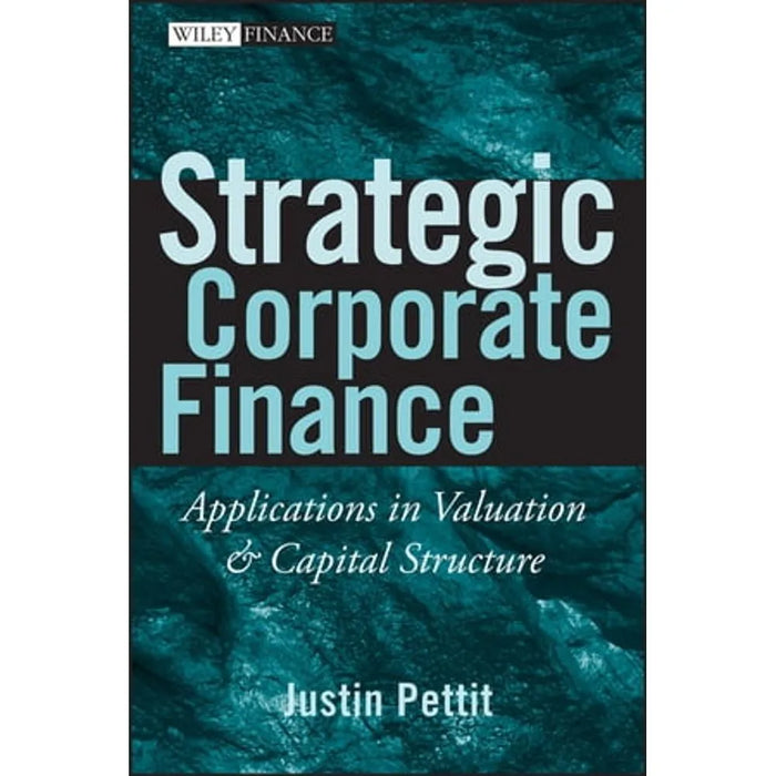 Strategic Corporate Finance by Justin Pettit